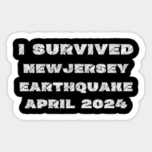 I Survived New Jersey Earthquake April 2024 Sticker